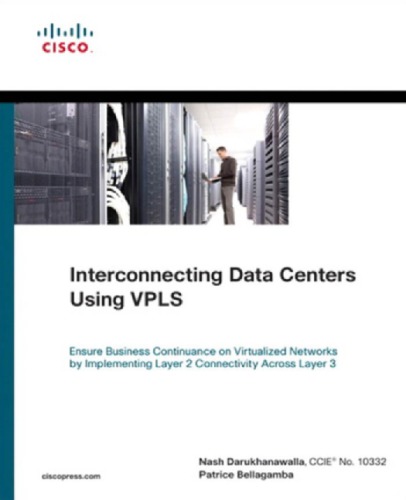 Interconnecting Data Centers Using VPLS: Ensure Business Continuance on Virtualized Networks by Implementing Layer 2 Connectivity Across Layer 3