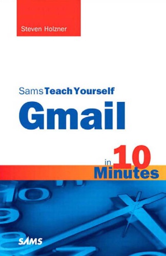 Sams teach yourself Gmail in 10 minutes