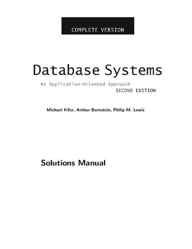 DATABASE SYSTEMS AN APPLICATION-ORIENTED APPROACH SECOND EDITION (SOLUTION MANUAL)