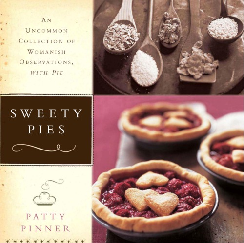 Sweety pies: an uncommon collection of country pies and womanish observations