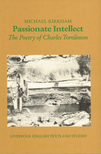 Passionate intellect: the poetry of Charles Tomlinson