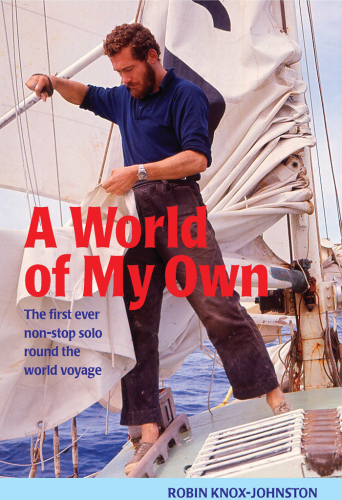 A World of My Own: the first ever non-stop solo round the world voyage