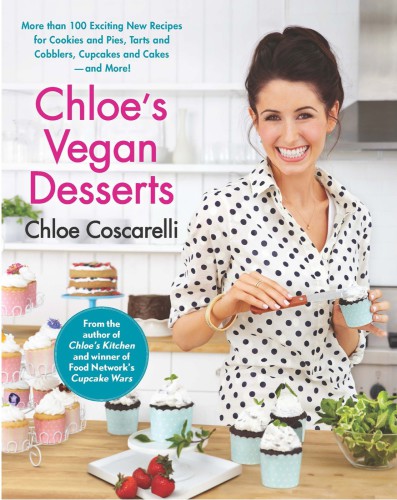 Chloe's Vegan Desserts: More than 100 Exciting New Recipes for Cookies and Pies, Tarts and Cobblers, Cupcakes and Cakes--and More!