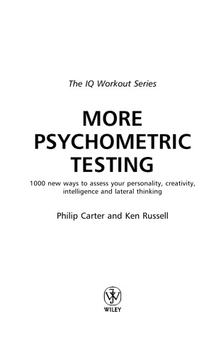 More Psychometric Testing: 1000 Ways to Assess Your Personality, Creativity, Intelligence and Lateral Thinking