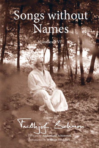 Songs Without Names:  Vol. I-VI: Poems by Frithjof Schuon