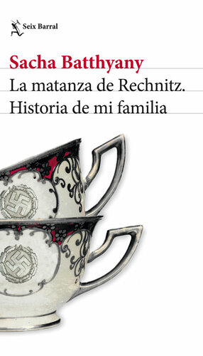 La matanza de Rechnitz: Historia de mi familia (Spanish Edition)