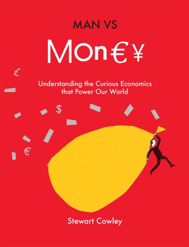 Man vs money: understanding the curious economics that power our world