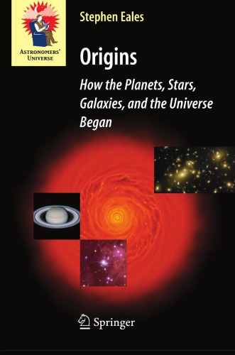 Origins: How the Planets, Stars, Galaxies, and the Universe Began