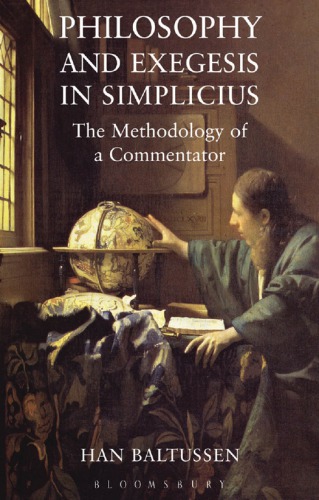 Philosophy and Exegesis in Simplicius: the Methodology of a Commentator