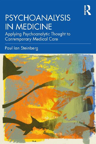 Psychoanalysis in Medicine: Applying Psychoanalytic Thought to Contemporary Medical Care