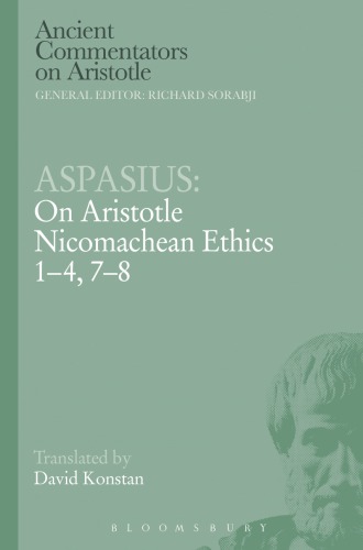 Aspasius: On Aristotle Nicomachean Ethics 1-4, 7-8