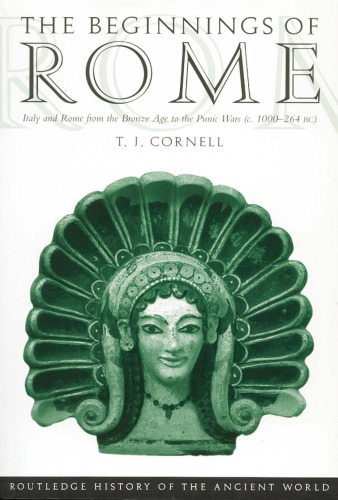 The beginnings of Rome: Italy and Rome from the bronze âge to the Punic wars: 1000-264 BC