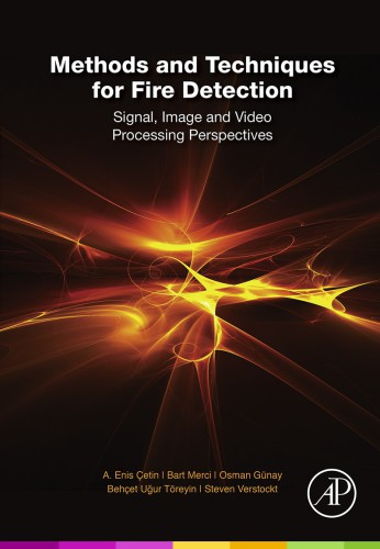 Methods and techniques for fire detection: signal, image and video processing perspectives