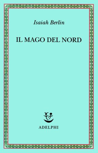 Il mago del Nord: J.G. Hamann e le origini dell’irrazionalismo moderno