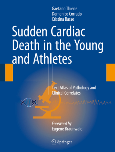 Sudden Cardiac Death in the Young and Athletes Text Atlas of Pathology and Clinical Correlates