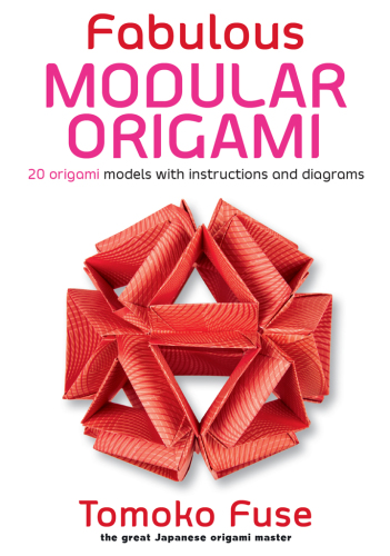 Fabulous modular origami: 20 origami models with instructions and diagrams