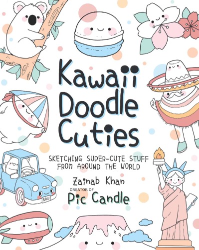 Kawaii Doodle Cuties: Sketching Super-Cute Stuff from Around the World