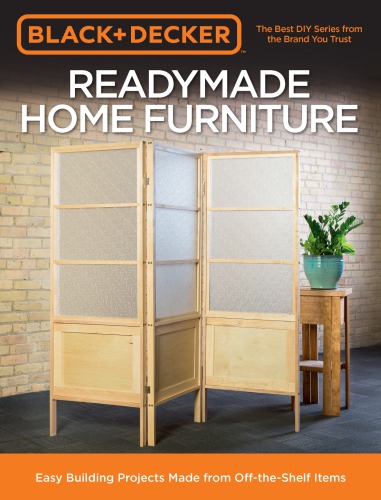 Readymade home furniture: easy building projects made from off-the-shelf items