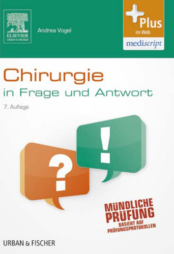 Chirurgie in Frage Und Antwort: Fragen Und Fallgeschichten Zur Vorbereitung Auf Mundliche Prufungen Wahrend Des Semesters Und Im Examen