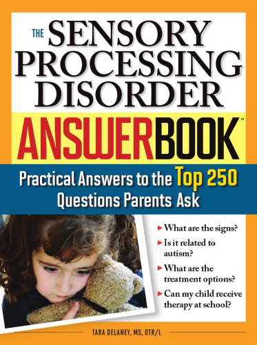 The sensory processing disorder answer book practical answers to the top 250 questions parents ask