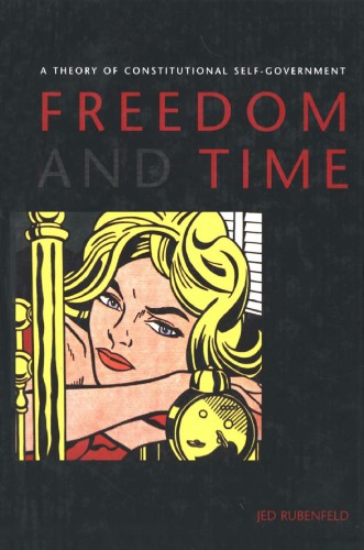 Freedom and time a theory of constitutional self-government