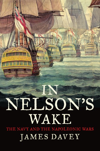 In Nelson's wake: the Navy and the Napoleonic Wars