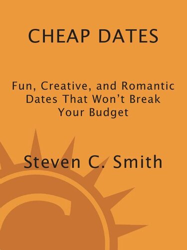 Cheap Dates: Fun, Creative, and Romantic Dates That Won't Break Your Budget