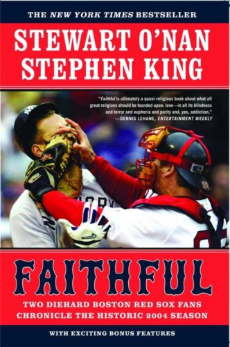 Faithful: two diehard Boston Red Sox fans chronicle the historic 2004 season