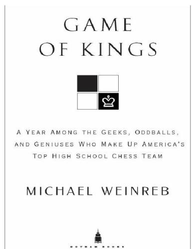 Game of kings: a year among the oddballs and geniuses who make up america's top highschool chess team