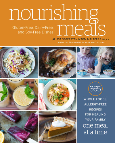 Nourishing Meals: 365 Whole Foods, Allergy-Free Recipes for Healing Your Family One Meal at a Time: A Cookbook