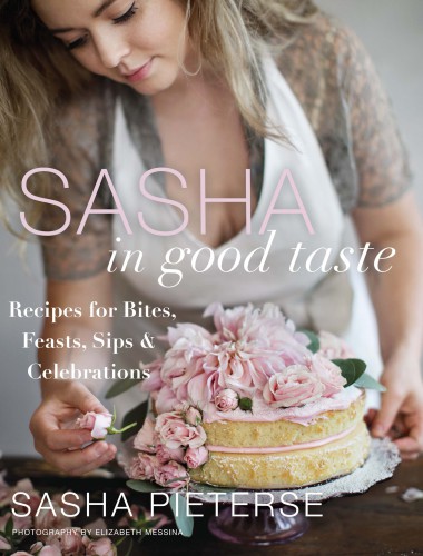 Sasha in good taste: Recipes for Bites, Feasts, Sips & Celebrations