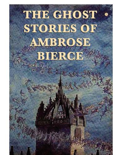 The Ghost Stories of Ambrose Bierce