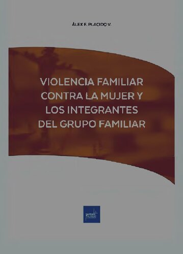 VIOLENCIA FAMILIAR CONTRA LA MUJER Y LOS INTEGRANTES DEL GRUPO FAMILIAR