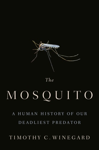 The mosquito: a human history of our deadliest predator