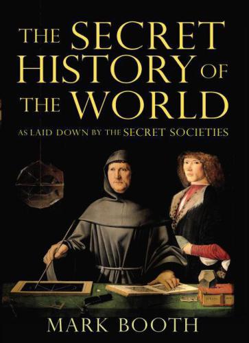 The secret history of the world: as laid down by the secret societies