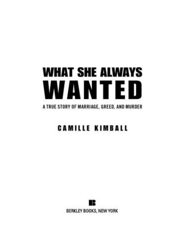 What she always wanted: a true story of marriage, greed, and murder