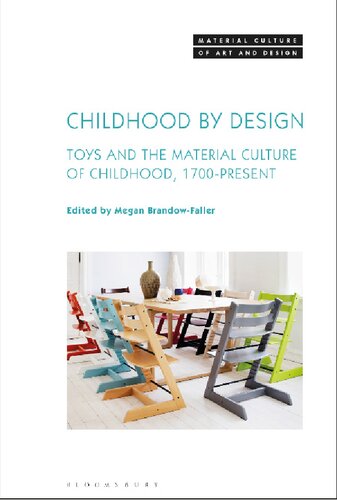 Childhood by Design: Toys and the Material Culture of Childhood, 1700-Present