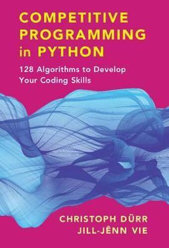 Competitive Programming in Python: 128 Algorithms to Develop Your Coding Skills