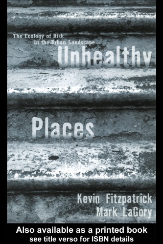 Unhealthy places: the ecology of risk in the urban landscape