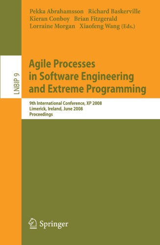 Agile processes in software engineering and eXtreme programming: 9th international conference, XP 2008, Limerick, Ireland, June 10-14, 2008: proceedings