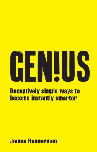 Genius!: deceptively simple ways to become instantly smarter