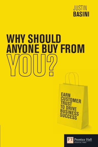 Why should anyone buy from you?: earn customer trust to drive business success