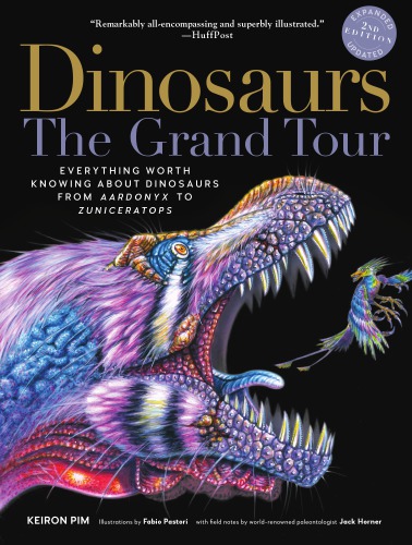 Dinosaurs the grand tour: everything worth knowing about dinosaurs from Aardonyx to Zuniceratops