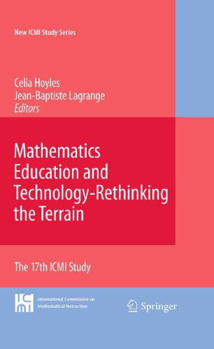 Mathematics Education and Technology-Rethinking the Terrain The 17th ICMI Study