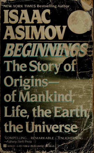 Beginnings  the story of origins--of mankind, life, the earth, the Universe