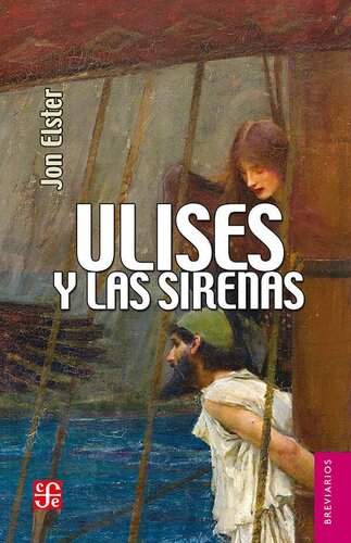 Ulises y las sirena. Estudios sobre racionalidad e irracionalidad (Spanish Edition)