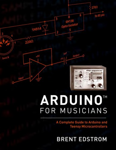 Arduino for musicians: a complete guide to Arduino and teensy microcontrollers