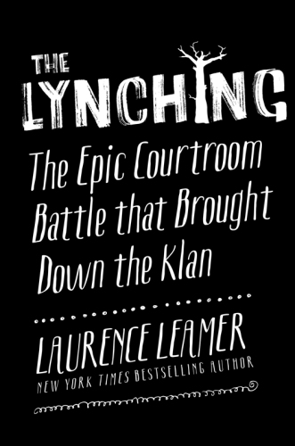 The Lynching: The Epic Courtroom Battle That Brought Down the Klan