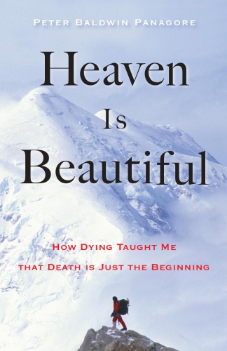 Heaven Is Beautiful: How Dying Taught Me That Death Is Just the Beginning