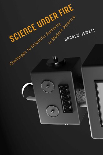 Science Under Fire: Challenges to Scientific Authority in Modern America